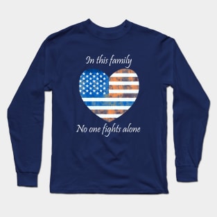 In This Family No One Fights Alone Police Long Sleeve T-Shirt